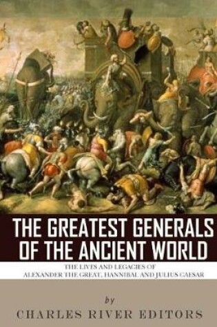 Cover of The Greatest Generals of the Ancient World