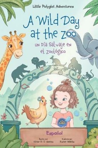 Cover of A Wild Day at the Zoo / Un D�a Salvaje en el Zool�gico - Spanish Edition