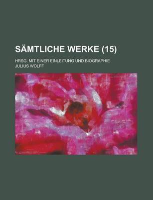 Book cover for Samtliche Werke; Hrsg. Mit Einer Einleitung Und Biographie (15 )