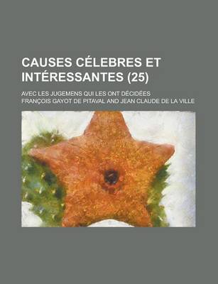 Book cover for Causes Celebres Et Interessantes; Avec Les Jugemens Qui Les Ont Decidees (25)