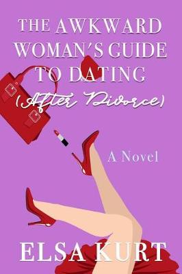 Book cover for The Awkward Woman's Guide to Dating (After Divorce)