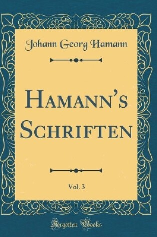 Cover of Hamann's Schriften, Vol. 3 (Classic Reprint)