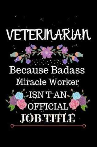 Cover of Veterinarian Because Badass Miracle Worker Isn't an Official Job Title