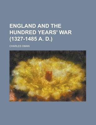 Book cover for England and the Hundred Years' War (1327-1485 A. D.)