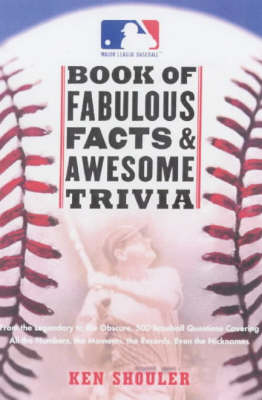 Book cover for The Major League Baseball Book of Fabulous Facts and Awesome Trivia