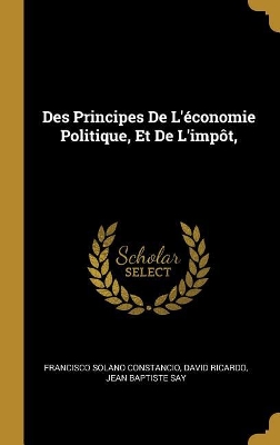 Book cover for Des Principes De L'économie Politique, Et De L'impôt,