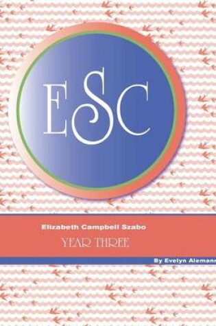 Cover of Elizabeth Campbell Szabo Year Three