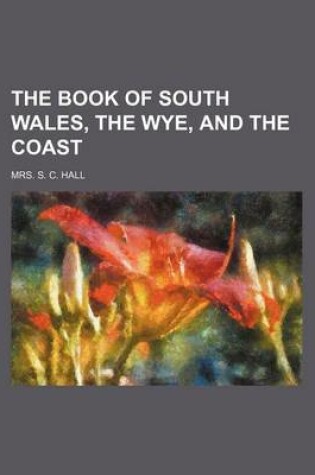 Cover of The Book of South Wales, the Wye, and the Coast