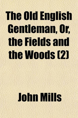 Book cover for The Old English Gentleman, Or, the Fields and the Woods Volume 2