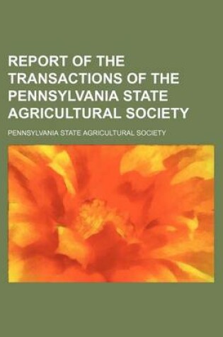 Cover of Report of the Transactions of the Pennsylvania State Agricultural Society