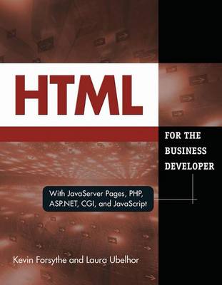 Book cover for HTML for the Business Developer: With JavaServer Pages, PHP, ASP.Net, CGI, and JavaScript