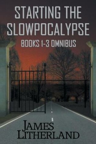 Cover of Starting the Slowpocalypse (Books 1-3 Omnibus)