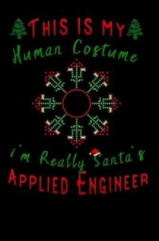 Cover of this is my human costume im really santa's Applied Engineer