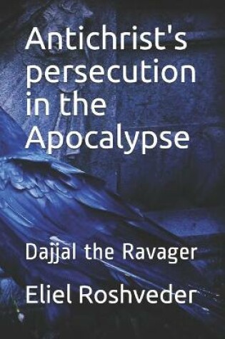 Cover of Antichrist's persecution in the Apocalypse