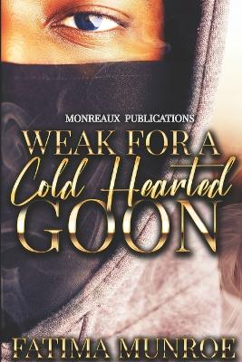 Book cover for Weak For A Coldhearted Goon