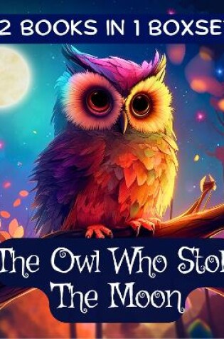 Cover of The Owl Who Stole The Moon Boxset (2 Books in 1)