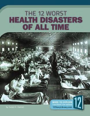 Cover of The 12 Worst Health Disasters of All Time