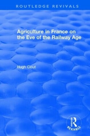 Cover of Agriculture in France on the Eve of the Railway Age (1980)