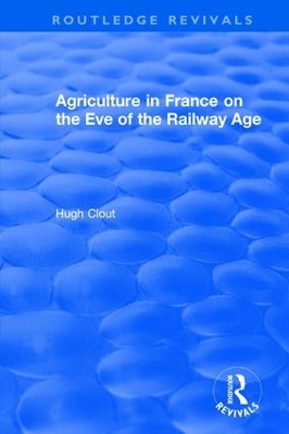 Book cover for Agriculture in France on the Eve of the Railway Age (1980)