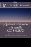 Book cover for ¿Qué está orbitando a la estrella KIC 8462852?