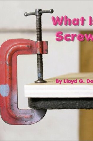 Cover of What Is a Screw?