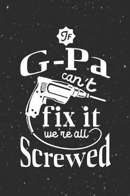 Book cover for If G-Pa Can't Fix It We're All Screwed