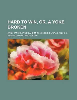 Book cover for Hard to Win, Or, a Yoke Broken