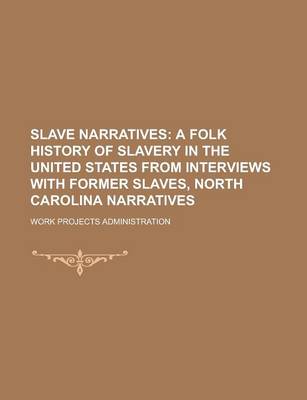 Book cover for Slave Narratives (Volume 2); A Folk History of Slavery in the United States from Interviews with Former Slaves, North Carolina Narratives