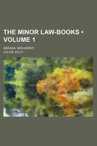 Cover of The Minor Law-Books (Volume 1 ); Narada. Brihaspati