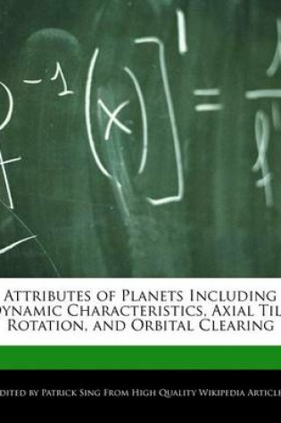 Cover of Attributes of Planets Including Dynamic Characteristics, Axial Tilt, Rotation, and Orbital Clearing