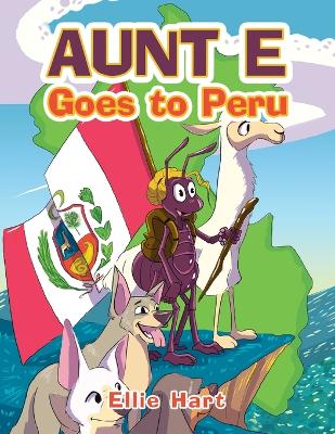 Book cover for Aunt E Goes to Peru