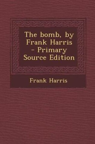 Cover of Bomb, by Frank Harris