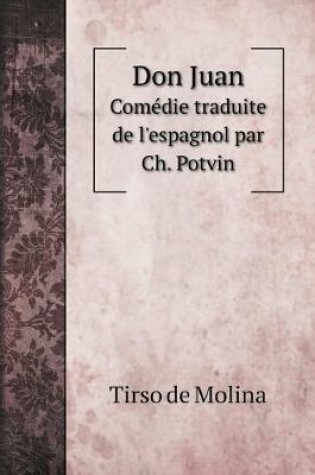 Cover of Don Juan, el burlador de Seville, y convidado de piedra Le séducteur de Séville ou le Convive de marbre