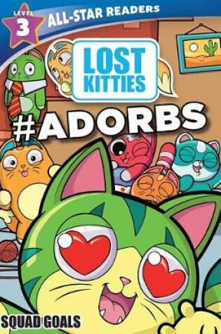 Cover of Hasbro Lost Kitties Level 3 Squad Goals: #Adorbs