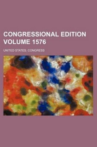 Cover of Congressional Edition Volume 1576