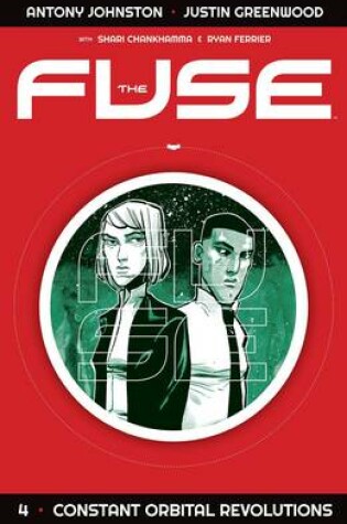 Cover of The Fuse Volume 4: Constant Orbital Revolutions