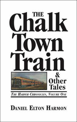 Book cover for The Chalk Town Train and Other Tales