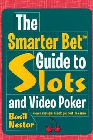 Cover of The Smarter Bet Guide to Slots and Video Poker