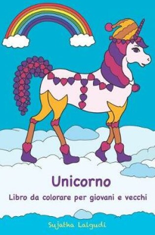 Cover of Unicorno Libro Da Colorare Per Giovani E Vecchi