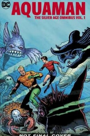 Cover of Aquaman: The Silver Age Omnibus Volume 1