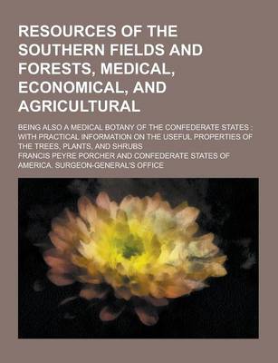 Book cover for Resources of the Southern Fields and Forests, Medical, Economical, and Agricultural; Being Also a Medical Botany of the Confederate States