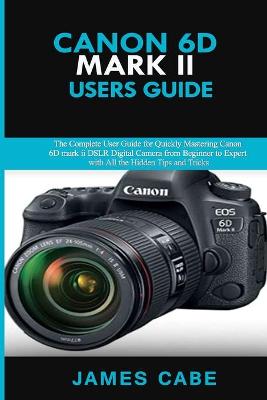 Book cover for Canon EOS 6D Mark II Users Guide