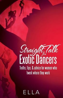 Book cover for Straight Talk for Exotic Dancers