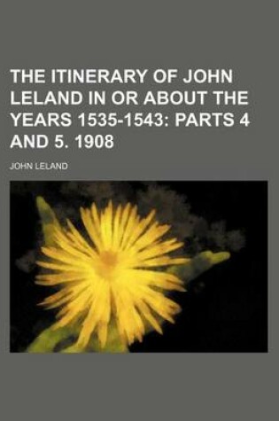 Cover of The Itinerary of John Leland in or about the Years 1535-1543