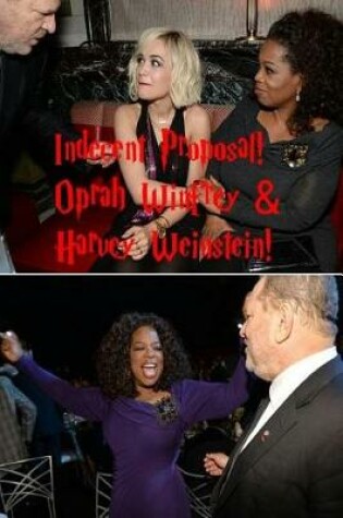 Cover of Indecent Proposal! - Oprah Winfrey & Harvey Weinstein!