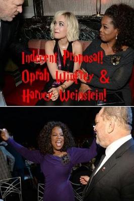 Book cover for Indecent Proposal! - Oprah Winfrey & Harvey Weinstein!