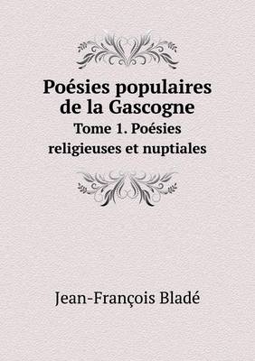 Book cover for Poésies populaires de la Gascogne Tome 1. Poésies religieuses et nuptiales