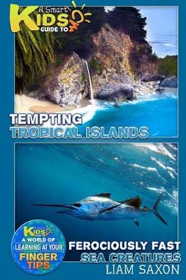 Book cover for A Smart Kids Guide to Tempting Tropical Islands Ferociously Fast Sea Creatures