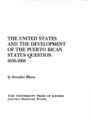 Book cover for The United States and the Development of the Puerto Rican Status Question, 1936-68