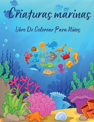 Book cover for Criaturas Marinas Libro De Colorear Para Niños